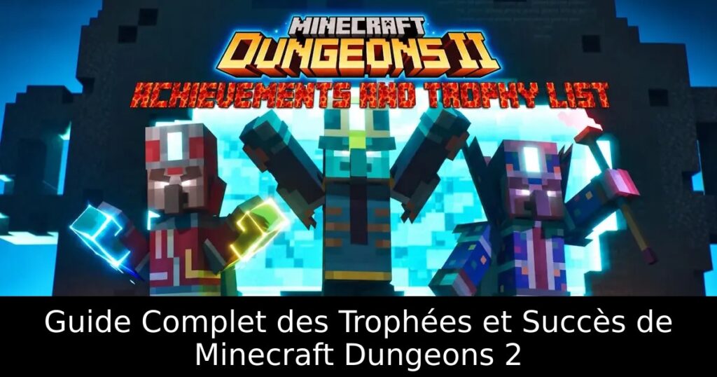 Guide Complet des Trophées et Succès de Minecraft Dungeons 2