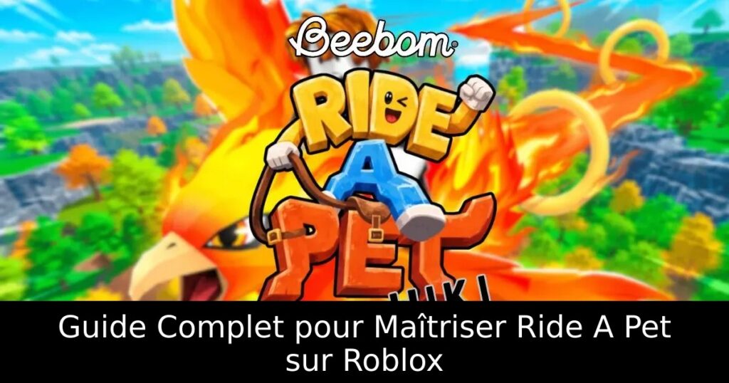 Guide Complet pour Maîtriser Ride A Pet sur Roblox