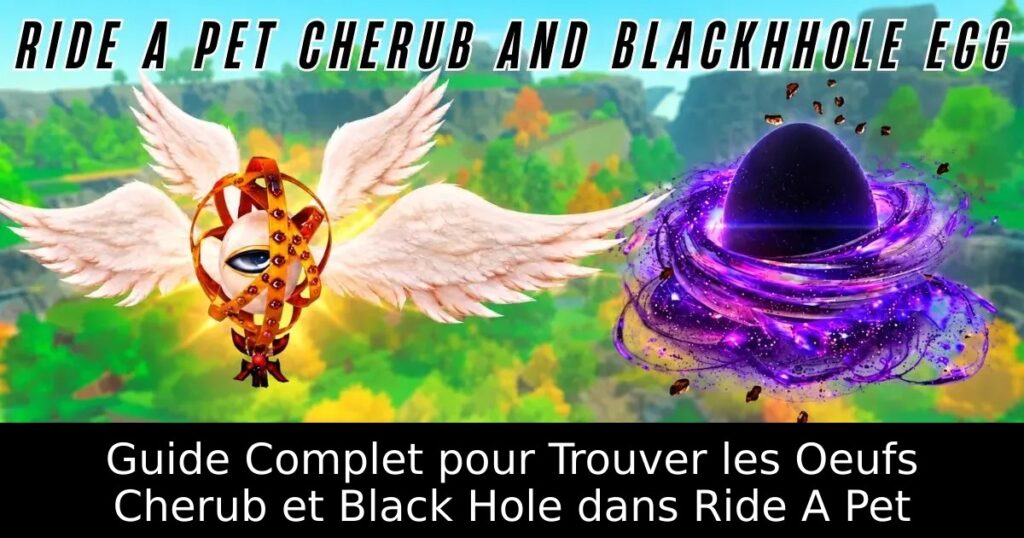 Guide Complet pour Trouver les Oeufs Cherub et Black Hole dans Ride A Pet