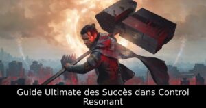 Guide Ultimate des Succès dans Control Resonant