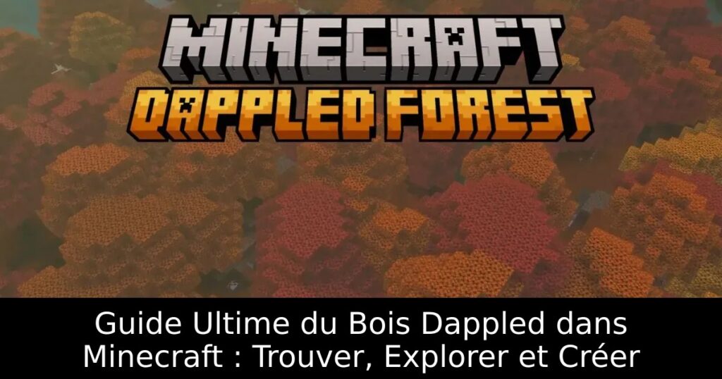 Guide Ultime du Bois Dappled dans Minecraft : Trouver, Explorer et Créer