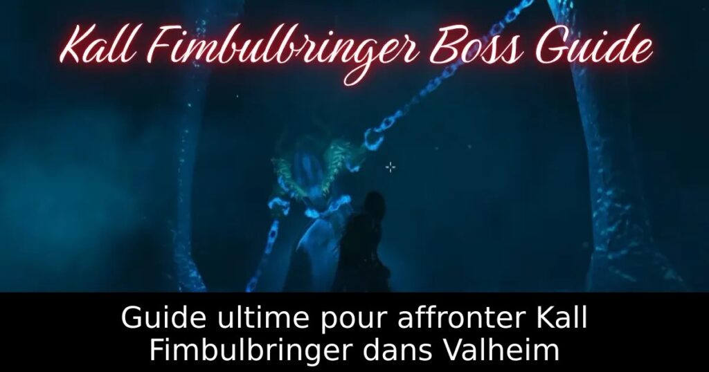 Guide ultime pour affronter Kall Fimbulbringer dans Valheim