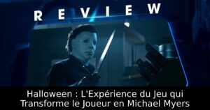 Halloween : L&rsquo;Expérience du Jeu qui Transforme le Joueur en Michael Myers