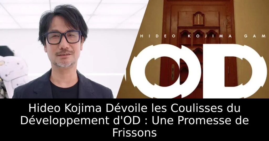 Hideo Kojima Dévoile les Coulisses du Développement d&rsquo;OD : Une Promesse de Frissons