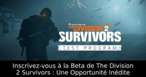 Inscrivez-vous à la Beta de The Division 2 Survivors : Une Opportunité Inédite
