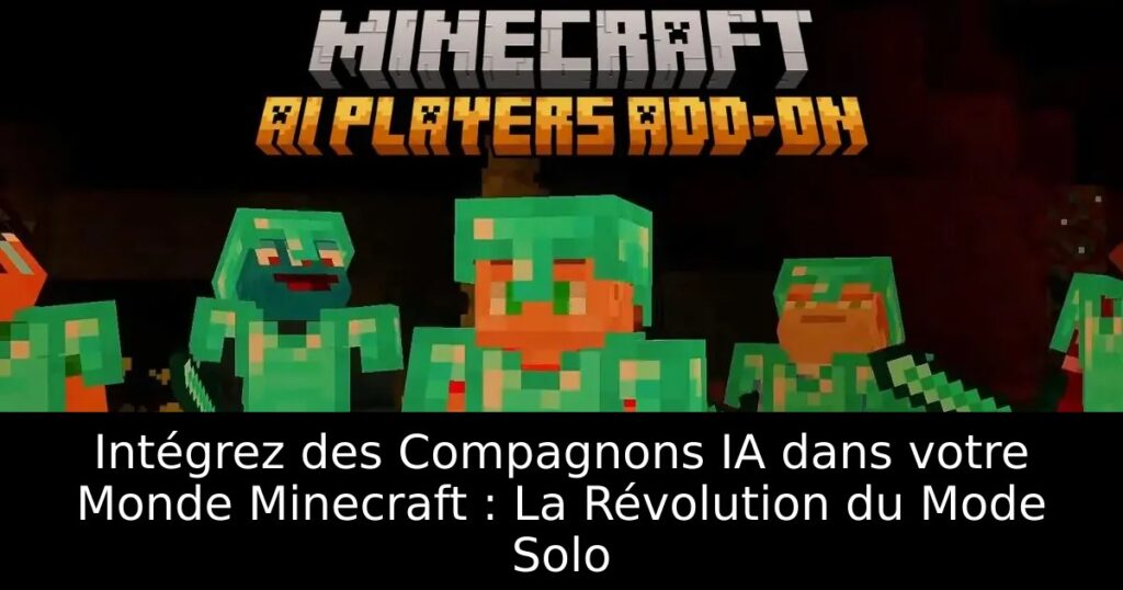 Intégrez des Compagnons IA dans votre Monde Minecraft : La Révolution du Mode Solo