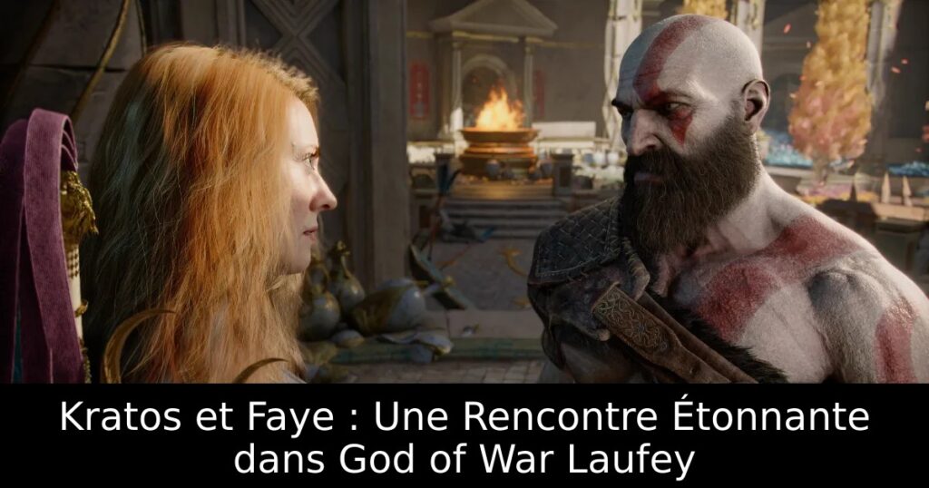 Kratos et Faye : Une Rencontre Étonnante dans God of War Laufey