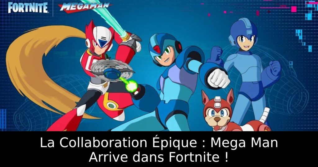 La Collaboration Épique : Mega Man Arrive dans Fortnite !
