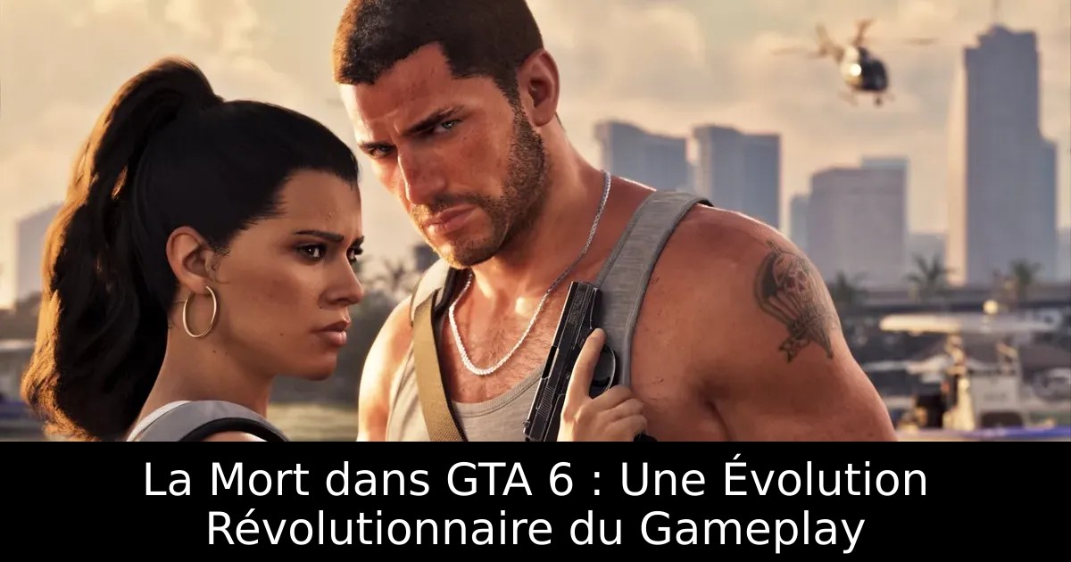 La Mort dans GTA 6 : Une Évolution Révolutionnaire du Gameplay