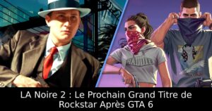 LA Noire 2 : Le Prochain Grand Titre de Rockstar Après GTA 6