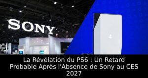 La Révélation du PS6 : Un Retard Probable Après l&rsquo;Absence de Sony au CES 2027