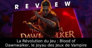 La Révolution du Jeu : Blood of Dawnwalker, le Joyau des Jeux de Vampire