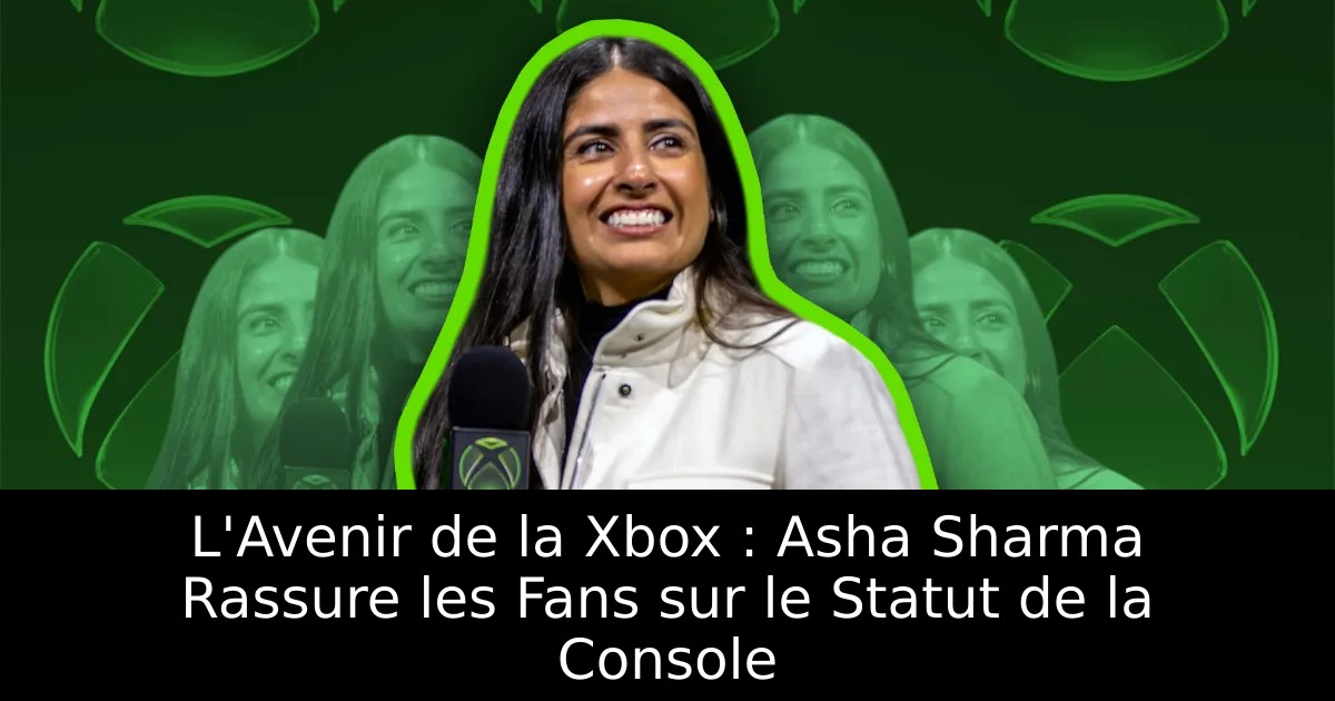 L&rsquo;Avenir de la Xbox : Asha Sharma Rassure les Fans sur le Statut de la Console