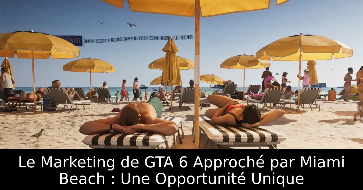 Le Marketing de GTA 6 Approché par Miami Beach : Une Opportunité Unique
