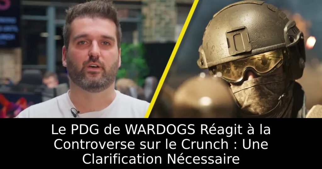 Le PDG de WARDOGS Réagit à la Controverse sur le Crunch : Une Clarification Nécessaire