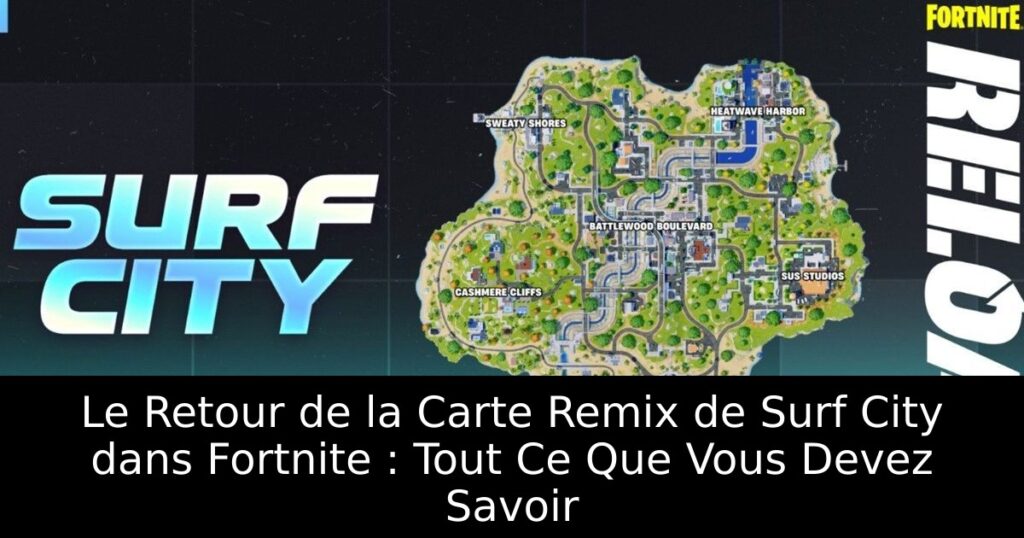 Le Retour de la Carte Remix de Surf City dans Fortnite : Tout Ce Que Vous Devez Savoir