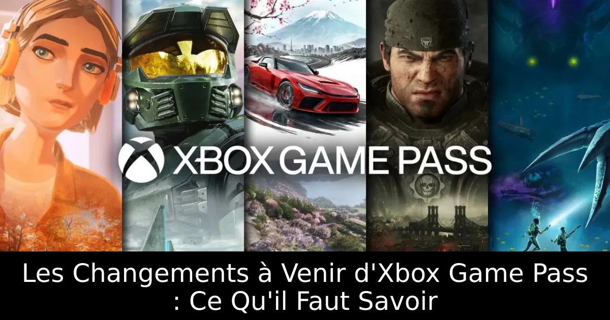 Les Changements à Venir d&rsquo;Xbox Game Pass : Ce Qu&rsquo;il Faut Savoir