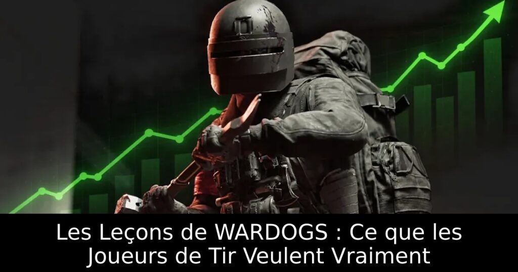 Les Leçons de WARDOGS : Ce que les Joueurs de Tir Veulent Vraiment