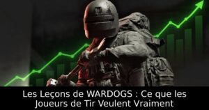 Les Leçons de WARDOGS : Ce que les Joueurs de Tir Veulent Vraiment