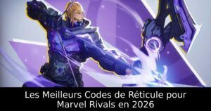 Les Meilleurs Codes de Réticule pour Marvel Rivals en 2026