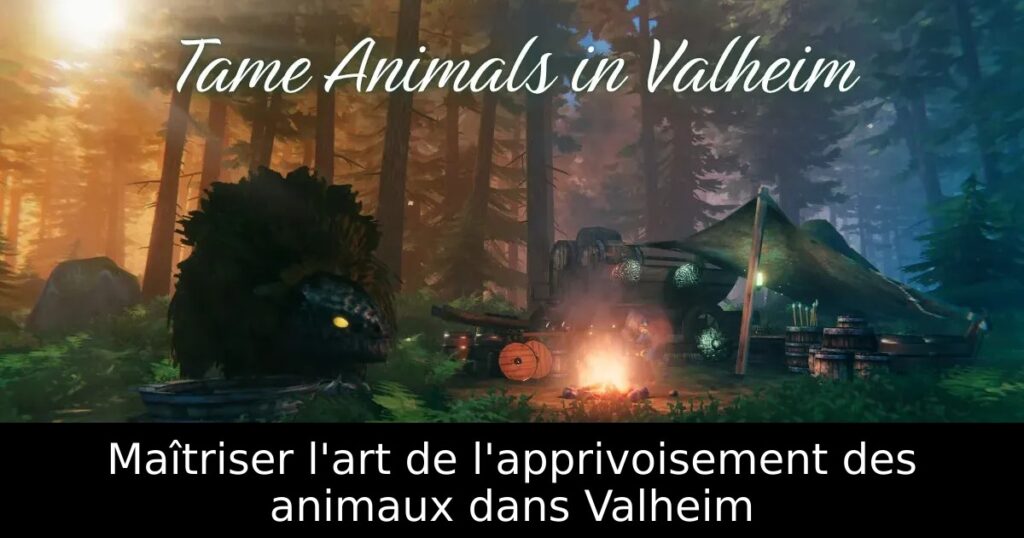 Maîtriser l&rsquo;art de l&rsquo;apprivoisement des animaux dans Valheim