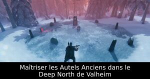 Maîtriser les Autels Anciens dans le Deep North de Valheim