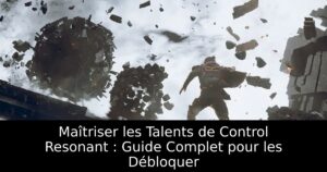 Maîtriser les Talents de Control Resonant : Guide Complet pour les Débloquer
