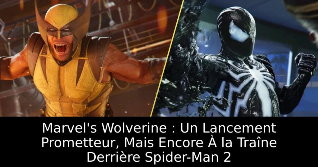Marvel&rsquo;s Wolverine : Un Lancement Prometteur, Mais Encore À la Traîne Derrière Spider-Man 2