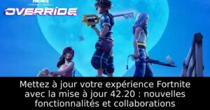 Mettez à jour votre expérience Fortnite avec la mise à jour 42.20 : nouvelles fonctionnalités et collaborations