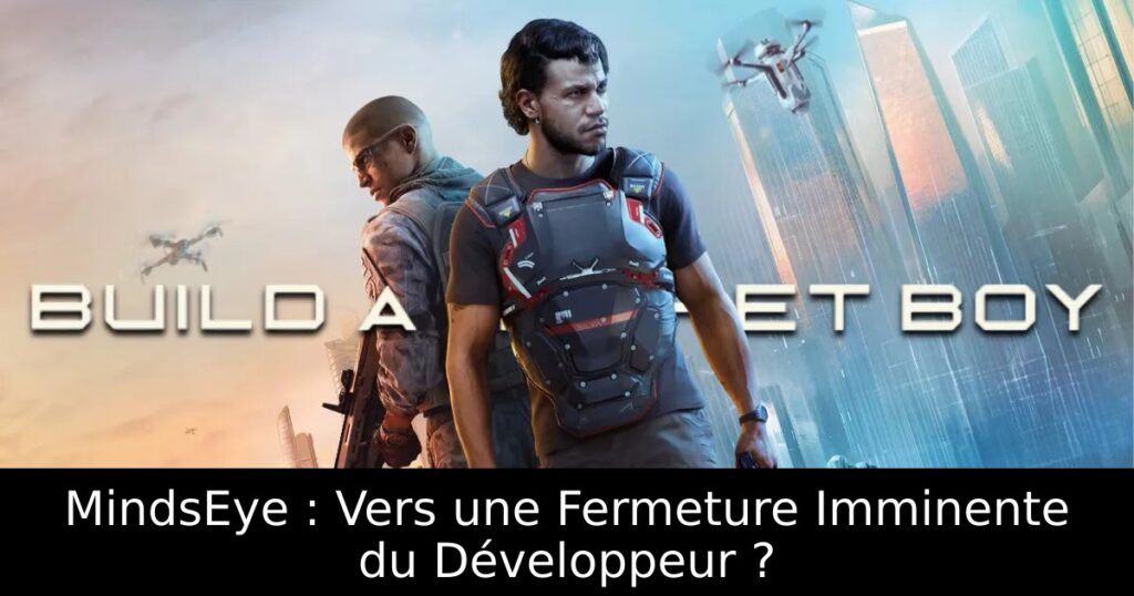 MindsEye : Vers une Fermeture Imminente du Développeur ?