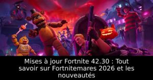 Mises à jour Fortnite 42.30 : Tout savoir sur Fortnitemares 2026 et les nouveautés