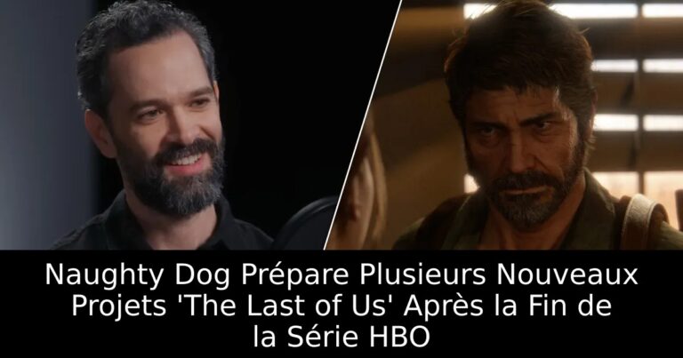 Naughty Dog Prépare Plusieurs Nouveaux Projets &lsquo;The Last of Us&rsquo; Après la Fin de la Série HBO