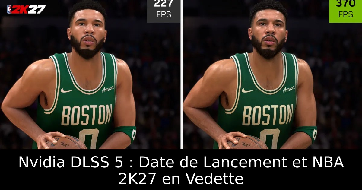 Nvidia DLSS 5 : Date de Lancement et NBA 2K27 en Vedette
