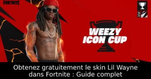 Obtenez gratuitement le skin Lil Wayne dans Fortnite : Guide complet