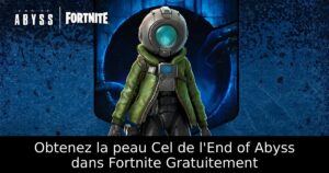 Obtenez la peau Cel de l&rsquo;End of Abyss dans Fortnite Gratuitement