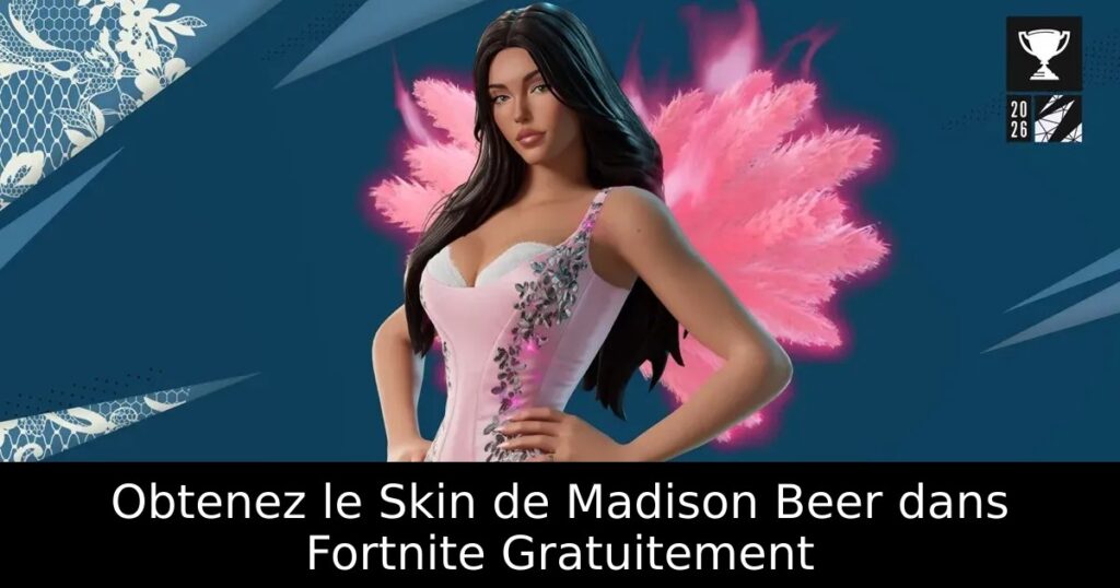 Obtenez le Skin de Madison Beer dans Fortnite Gratuitement