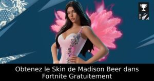 Obtenez le Skin de Madison Beer dans Fortnite Gratuitement