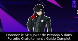 Obtenez le Skin Joker de Persona 5 dans Fortnite Gratuitement : Guide Complet