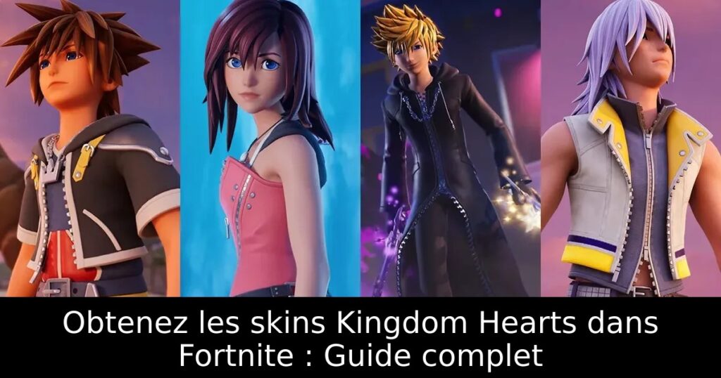 Obtenez les skins Kingdom Hearts dans Fortnite : Guide complet