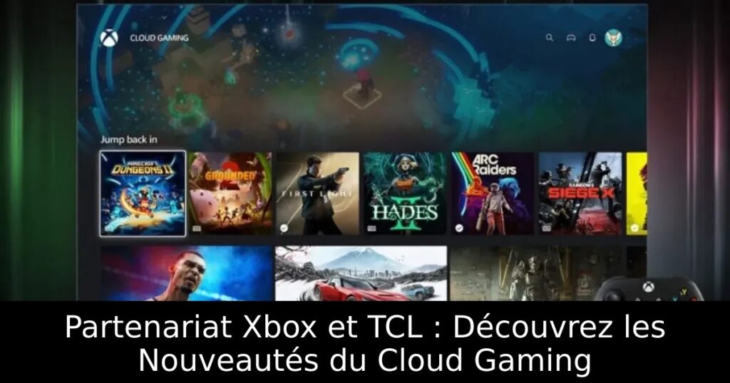 Partenariat Xbox et TCL : Découvrez les Nouveautés du Cloud Gaming