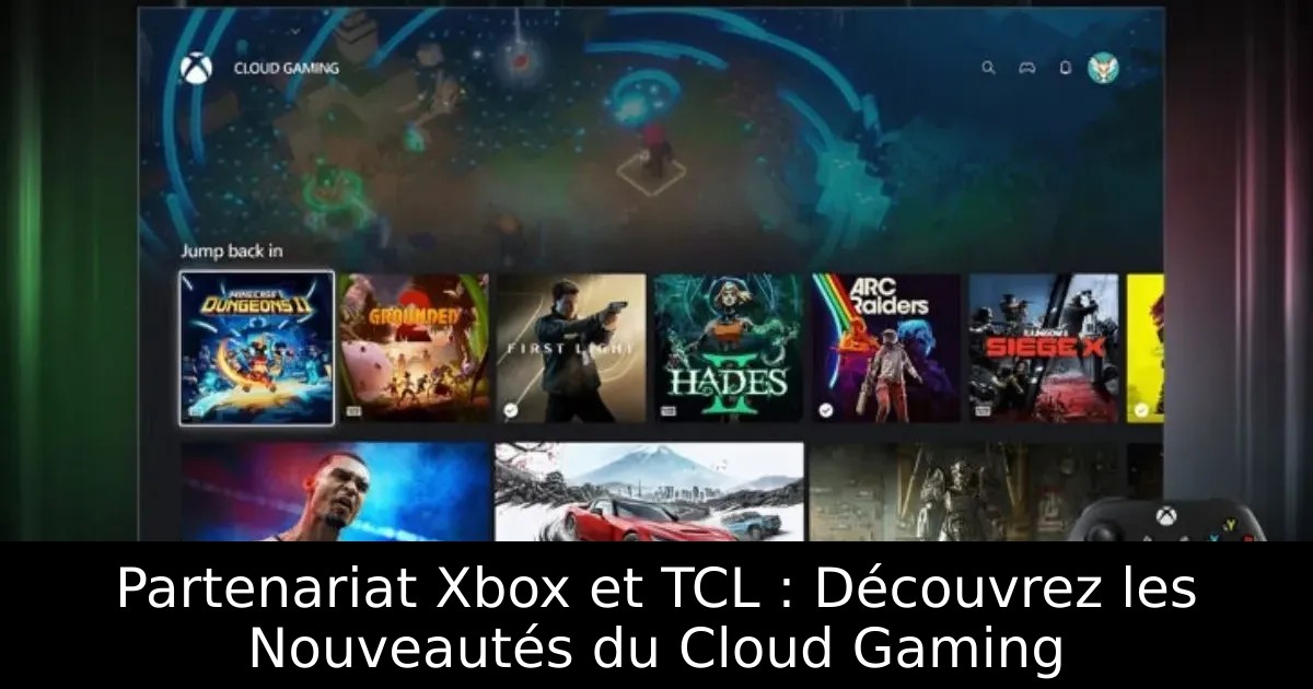 Partenariat Xbox et TCL : Découvrez les Nouveautés du Cloud Gaming