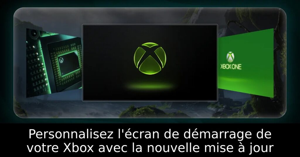 Personnalisez l&rsquo;écran de démarrage de votre Xbox avec la nouvelle mise à jour