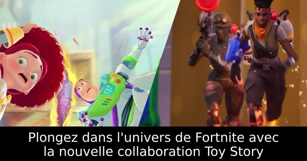 Plongez dans l&rsquo;univers de Fortnite avec la nouvelle collaboration Toy Story