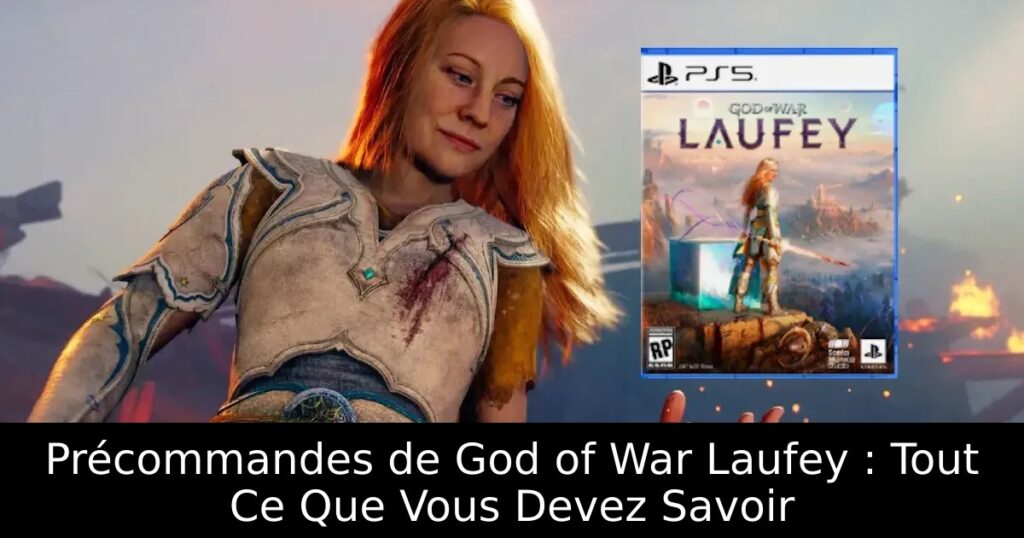 Précommandes de God of War Laufey : Tout Ce Que Vous Devez Savoir