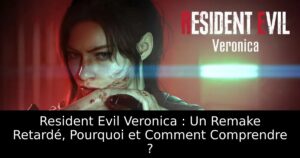 Resident Evil Veronica : Un Remake Retardé, Pourquoi et Comment Comprendre ?