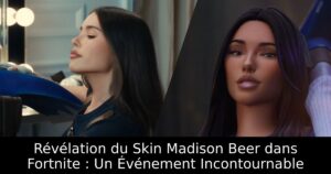 Révélation du Skin Madison Beer dans Fortnite : Un Événement Incontournable