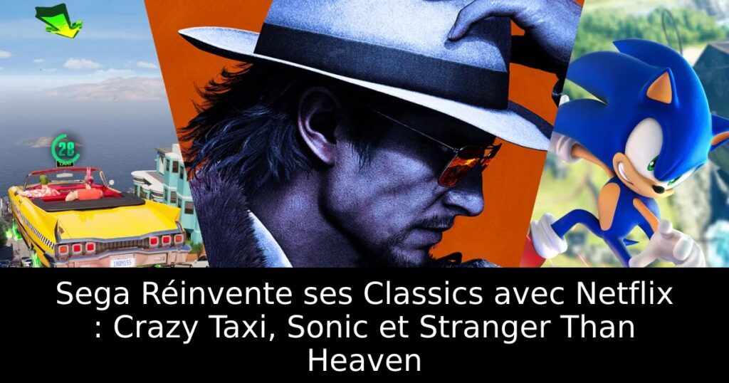 Sega Réinvente ses Classics avec Netflix : Crazy Taxi, Sonic et Stranger Than Heaven