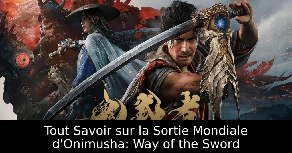 Tout Savoir sur la Sortie Mondiale d&rsquo;Onimusha: Way of the Sword