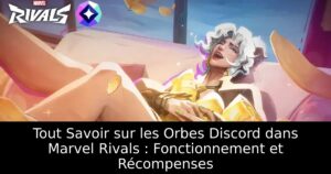 Tout Savoir sur les Orbes Discord dans Marvel Rivals : Fonctionnement et Récompenses