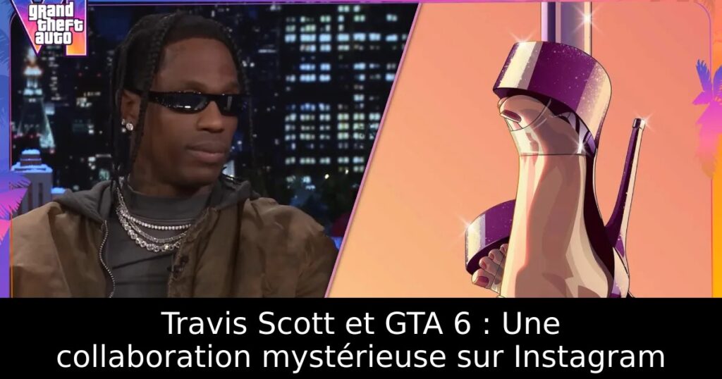 Travis Scott et GTA 6 : Une collaboration mystérieuse sur Instagram
